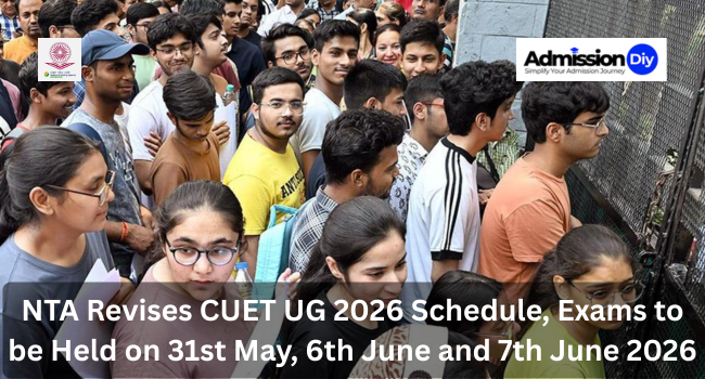 NTA Revises CUET UG 2026 Schedule, Exams to be Held on 31st May, 6th June and 7th June 2026